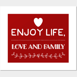 Enjoy life, love and family Posters and Art